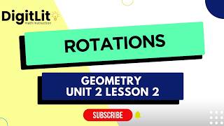 Geometry Unit 2 Lesson 2: Rotations