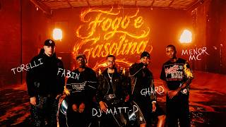 Fogo e Gasolina - DJ Matt-D, Ghard, Fabin, Menor MC e Torelli (Vídeo Oficial) - DJ Matt D  
