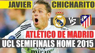 Javier CHICHARITO Hernandez vs Atletico de Madrid QUARTERS-FINALS UCL HOME | 22-04-2015 [HD]