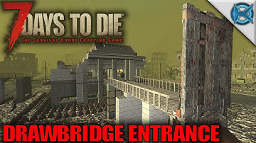 7 Days to Die | Drawbridge Entrance | Let