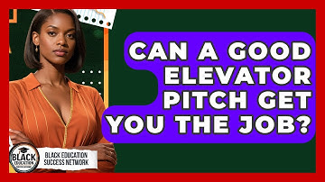 Can A Good Elevator Pitch Get You The Job? - Black Education Success Network