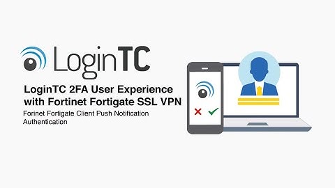 Two factor authentication for Fortinet Fortigate SSL VPN LoginTC User Experience