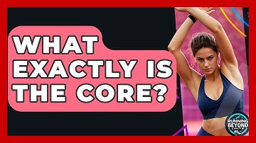 What Exactly Is The Core? - Running Beyond Limits