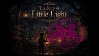 The Story of Little Light | Welcome to the Menagerie