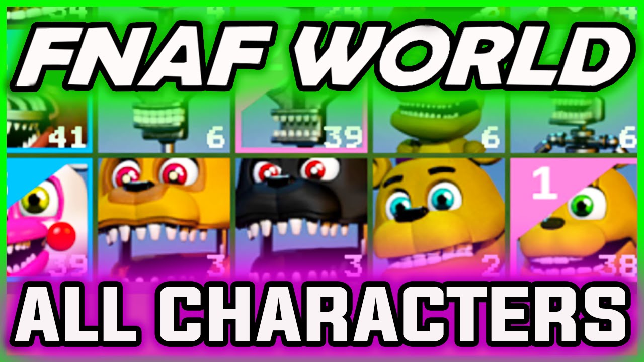 How To Ge6 All Char In Fnaf World