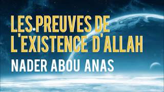 LES PREUVES DE L'EXISTENCE D'ALLAH  NADER ABOU ANAS