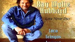 Watch Ray Wylie Hubbard Love Never Dies video