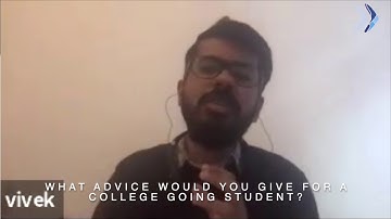 What advice would you give a college going student?