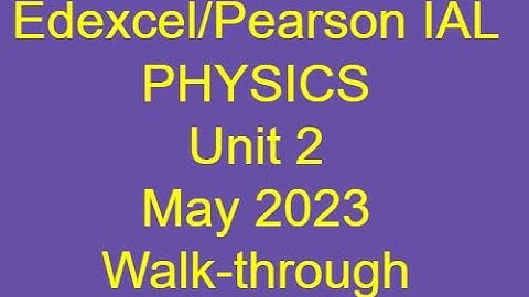 IAL Physics Unit2 May2023 Walkthrough