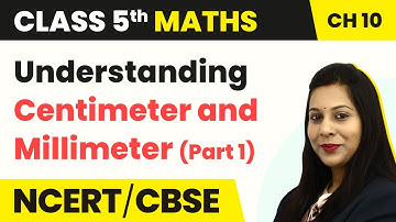 Class 5 Maths Chapter 10 | Understanding Centimeter and Millimeter (Part 1) - Tenths and Hundredths