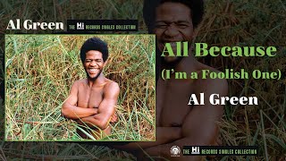 Al Green — All Because (Im a Foolish One) [Official Audio]