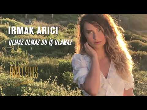 Irmak Arıcı- Olmaz Olmaz Bu iş olamaz (2019)