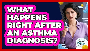 What Happens Right After An Asthma Diagnosis?