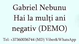 Gabriel Nebunu - Hai la multi ani (Negativ) DEMO