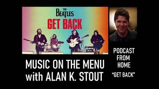 MUSIC ON THE MENU: The Beatles &quot;Get Back&quot; (Podcast)