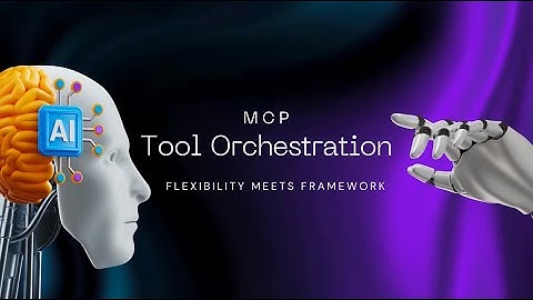 MCP Tool Orchestration: Flexibility Meets Framework