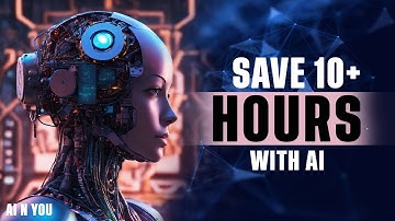 AI Tools to Save You 10+  Hours Weekly