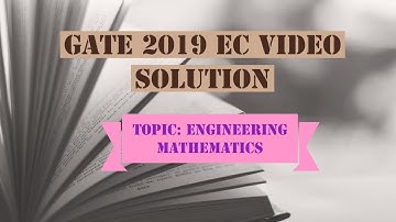 GATE 2019 ANSWER KEY | VIDEO SOLUTION FOR ECE | ENGINEERING MATHEMATICS