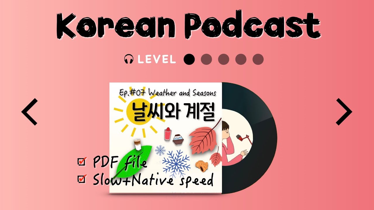 SUB/PDF) Slow + Native : 007_날씨와 계절 Weather and Seasons / Korean Podcast
