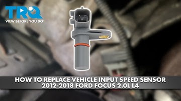 How to Replace Vehicle Input Speed Sensor 2012-2018 Ford Focus 2.0L L4