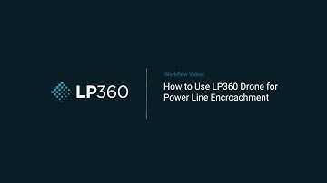How to Use LP360 Drone for Power Line Encroachment