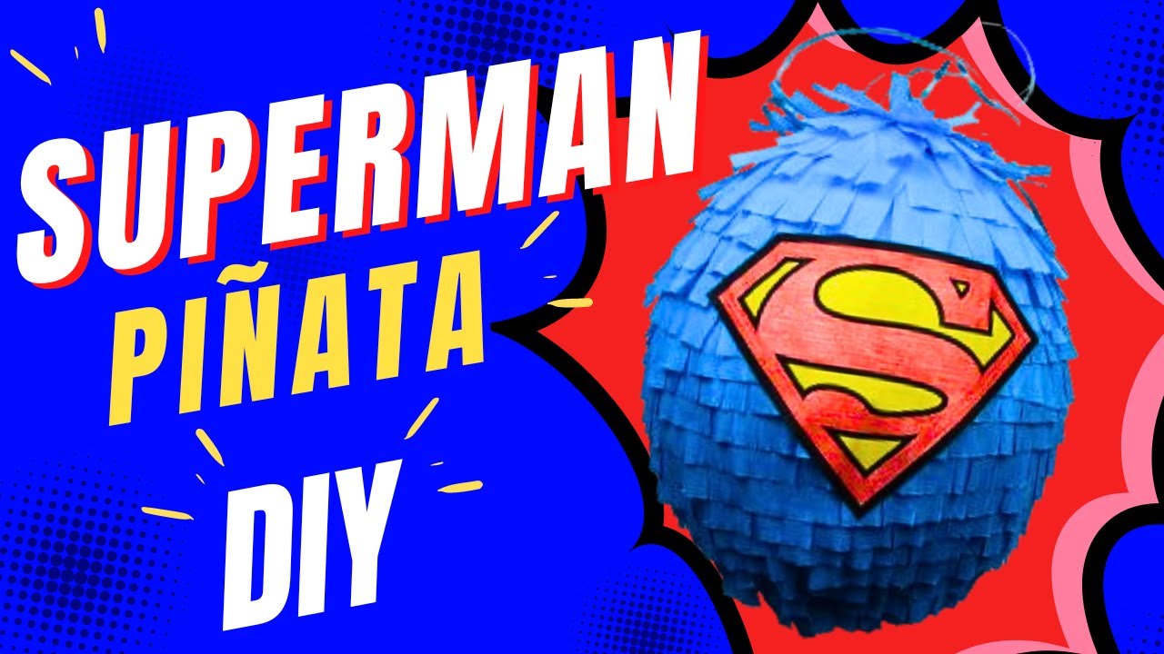 Superman Piñata. DIY Piñata 