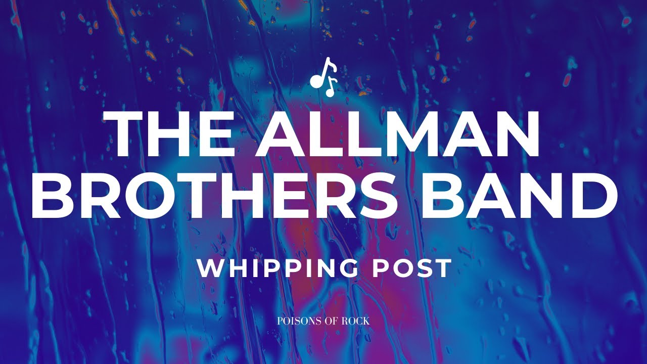 The Allman Brothers Band - Whipping Post (1969) Lyrics Video The Allman Brothers Band - Whipping Post (1969) Lyrics Video