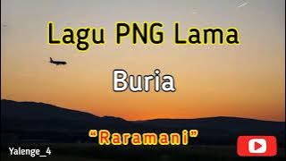 Lagu PNG lama || Buria || Raramani ||2022-2023