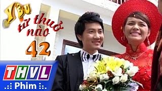 THVL | Yêu từ thuở nào - Tập 42 (tập cuối)