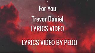 Trevor Daniel - For You (Lyrics Video) (LYRICS BY PEOO)