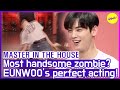 [HOT CLIPS] [MASTER IN THE HOUSE ] The most handsome Zombie Eunwoo ?! (ENG SUB)