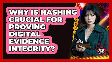 Why Is Hashing Crucial For Proving Digital Evidence Integrity? - True Crime Lovers