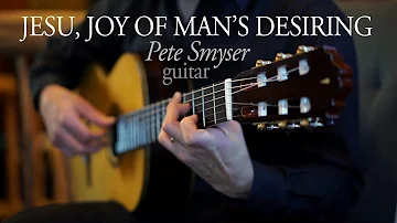 Jesu, Joy of Man's Desiring (Bach) | classical guitar | Pete Smyser