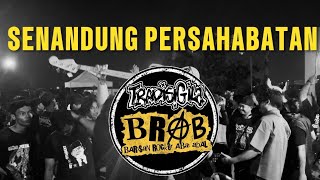 Download lagu BRAB FT TRADISI GILA - SENANDUNG PERSAHABATAN
