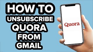 How to Unsubscribe Quora from Gmail (2023)