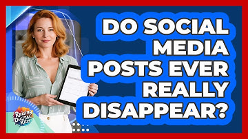 Do Social Media Posts Ever Really Disappear?