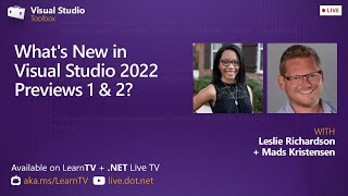Visual Studio Toolbox Live - What's New in Visual Studio 2022 Previews 1 & 2?