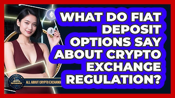 What Do Fiat Deposit Options Say About Crypto Exchange Regulation? - All About Crypto Exchanges