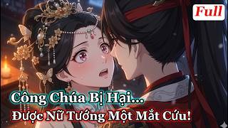 [ Full ]  Công Chúa Bị Hại… Được Nữ Tướng Một Mắt Cứu! - Ếch Phim Review