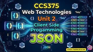 CCS375 Web Technologies || Unit 2 – Client Side Programming || JSON || Anna University