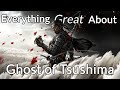 Everything GREAT About Ghost of Tsushima!