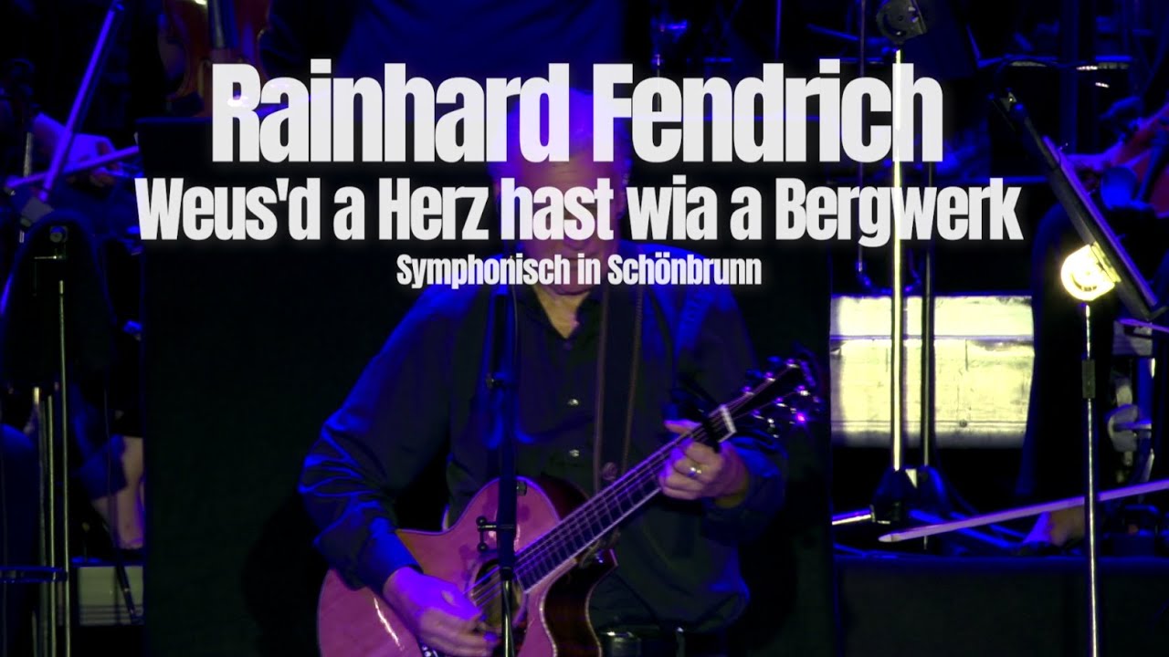 Rainhard Fendrich "Weus'd a Herz hast wia a Bergwerk" (Symphonisch in
