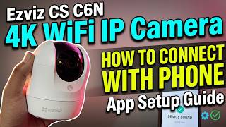 How to Connect Ezviz CS C6N G1 4K WiFi Camera to Phone | Ezviz App Setup