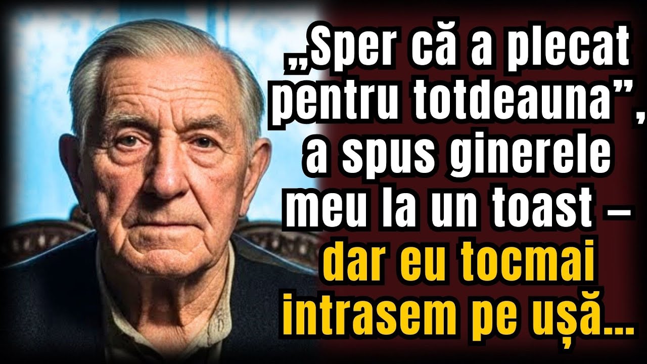 „Sper că a plecat pentru totdeauna”, a spus ginerele meu la un toast — dar eu tocmai intrasem pe ușă