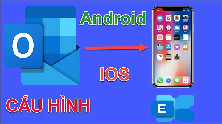 Cấu hình Outlook Android IOS Dùng Mail Exchange| Config Mail Outlook Android IOS | Phương Nguyễn-P2