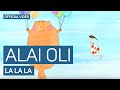 Alai Oli - La La La (Official video)