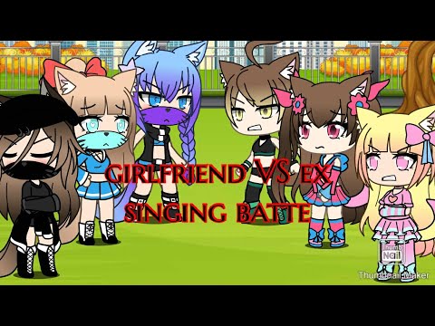 Girlfriend VS ex singing batte (gacha life)