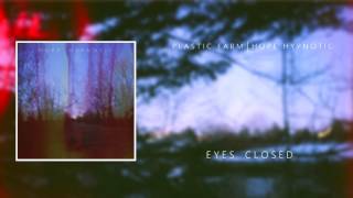 Plastic Farm - Eyes Closed [OFFICIAL AUDIO]