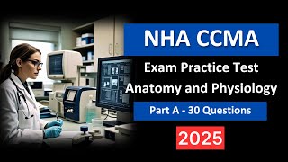 NHA CCMA Practice Test 2025 | Anatomy & Physiology Part A – Updated Questions & Answers