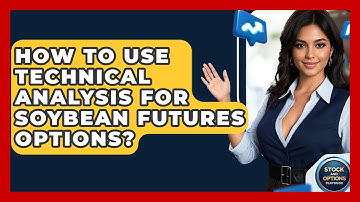 How To Use Technical Analysis For Soybean Futures Options? - Stock and Options Playbook